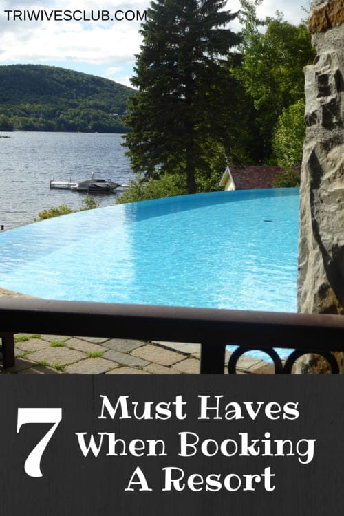 what are the must haves when booking a resort