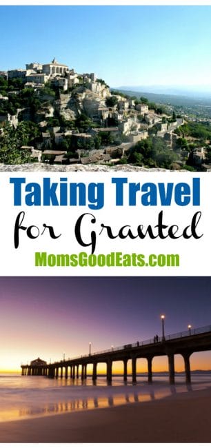 How to Know when you are Taking Travel for Granted