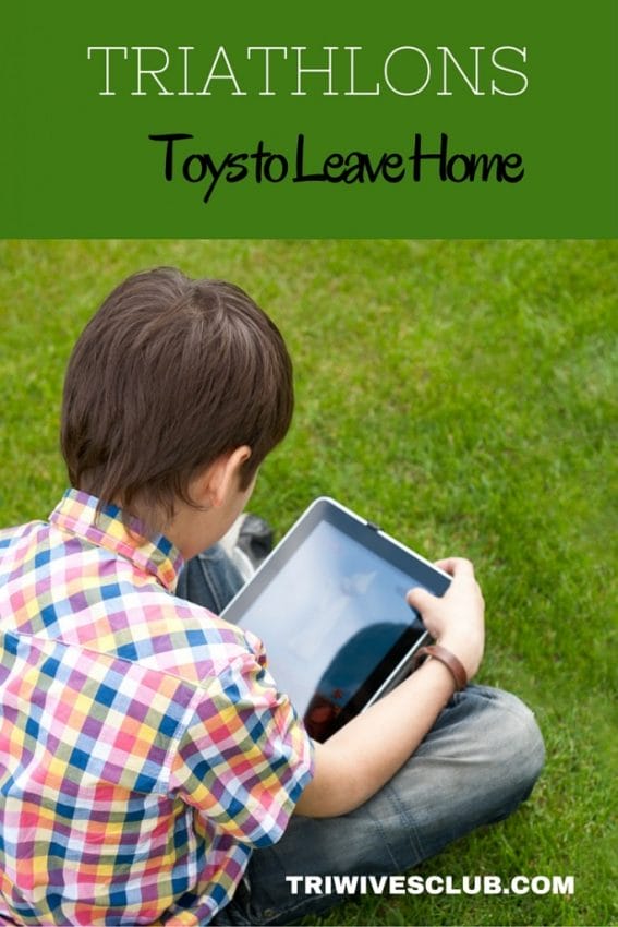 which toys to leave home when headed to a triathlon electronics