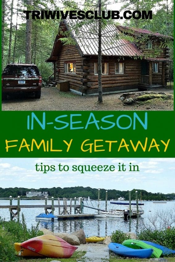 how to squeeze in an in-season family getaway