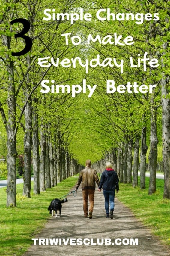 what changes can I do to make everyday life better