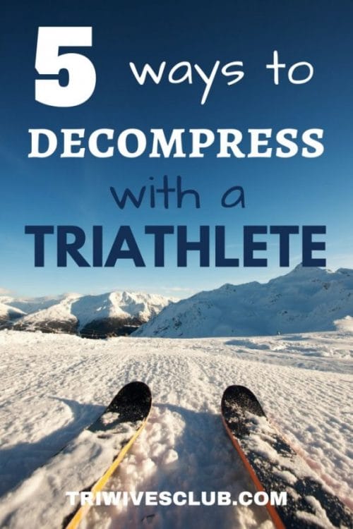 what works well to decompress with a triathlete