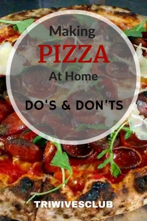 what are some chef's do's and don'ts for making pizza at home