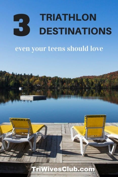 what are some triathlon destinations even teens should love