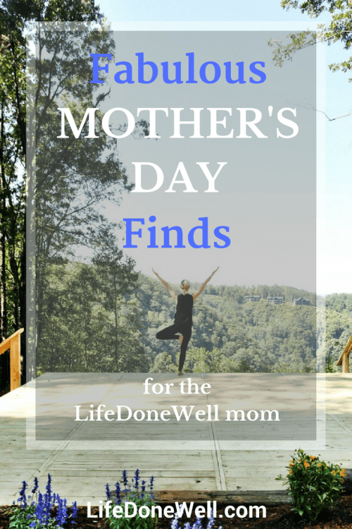 what are some fabulous mother's day finds for the lifedonewell mom