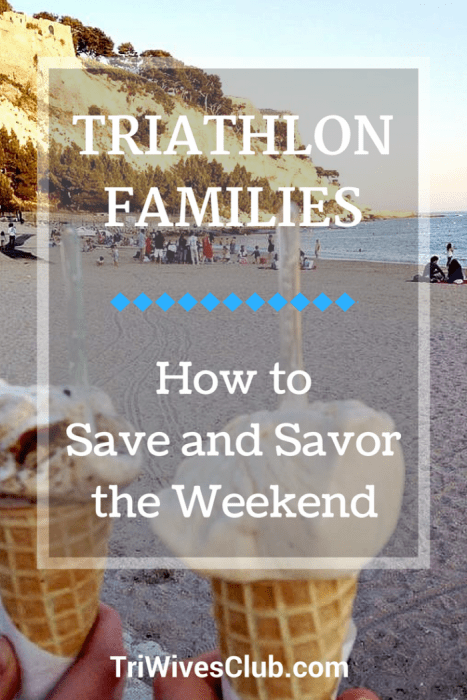 what are some tips triathlon families can save and savor the weekend