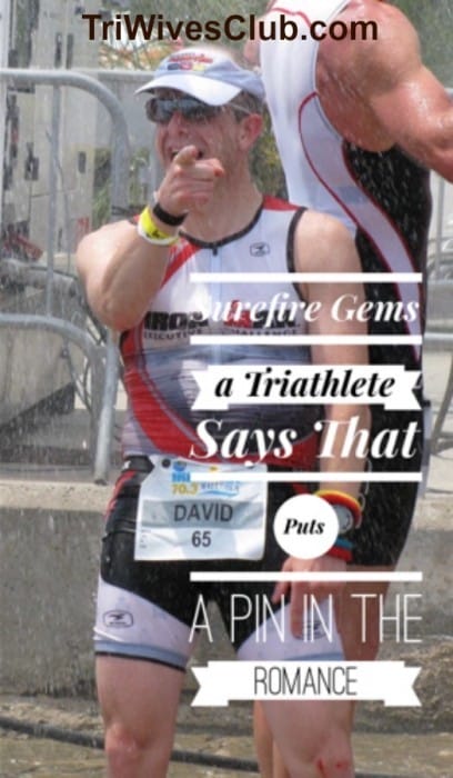 what are surefire things a triathlete says to put a pin in the romance